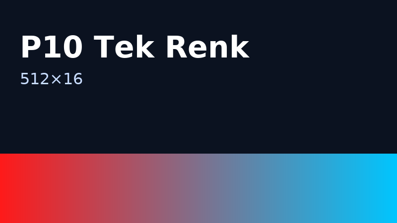 P10 Tek Renk 512×16